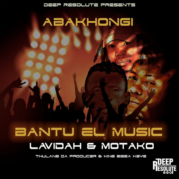 Bantu EL Musiq, Motako, Lavidah, Thulane Da Producer, King Bizza Keys - Abakhongi [BEM001]